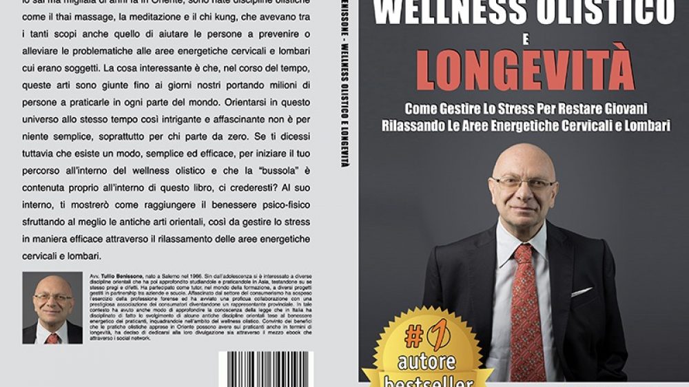 Tullio Benissone, Wellness Olistico e Longevità: Il Bestseller che rivela i consigli per restare giovani con le discipline olistiche