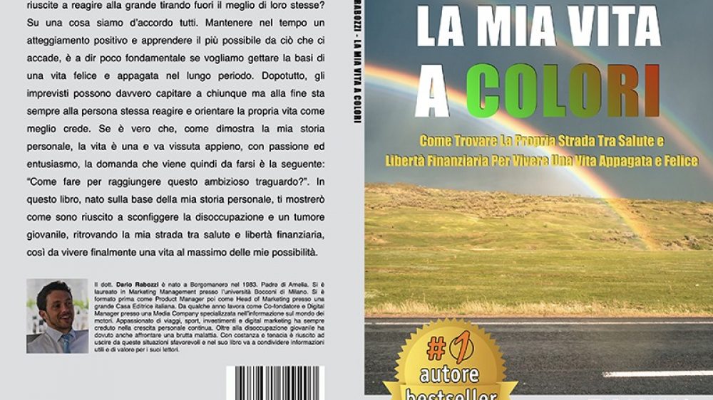 Dario Rabozzi, La Mia Vita A Colori: Il Bestseller che rivela i consigli per vivere al massimo e raggiungere la libertà finanziaria