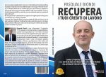 Pasquale Biondi: Bestseller “Recupera I Tuoi Crediti Di Lavoro”, il libro su come ottenere i crediti spettanti, con l’aiuto del sindacato e dell’avvocato specializzato