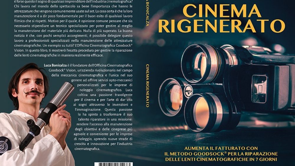 Luca Bonicalza, Bestseller “Cinema Rigenerato”, il libro su come gestire la riparazione delle proprie attrezzature tecniche in maniera realmente efficace