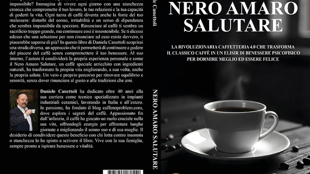 Daniele Canettoli: Bestseller “Nero Amaro Salutare”, il libro su come migliorare la qualità della propria vita senza rinunciare all’amata bevanda nera