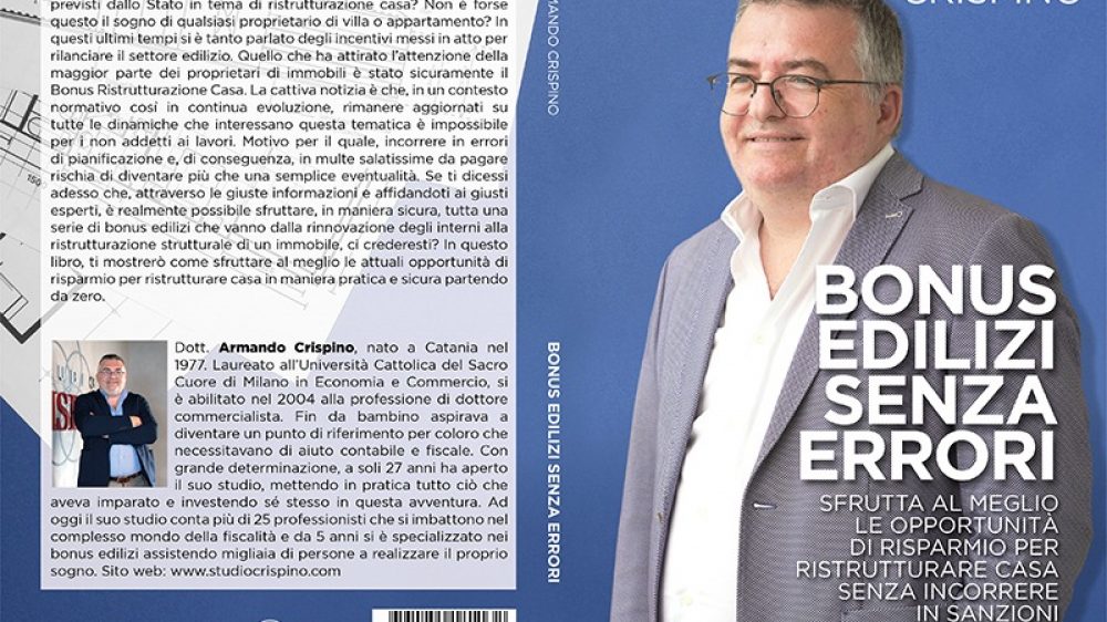 Armando Crispino: Bestseller “Bonus Edilizi Senza Errori”, il libro su come orientarsi nel mondo dei bonus e degli incentivi statali per il settore edilizio