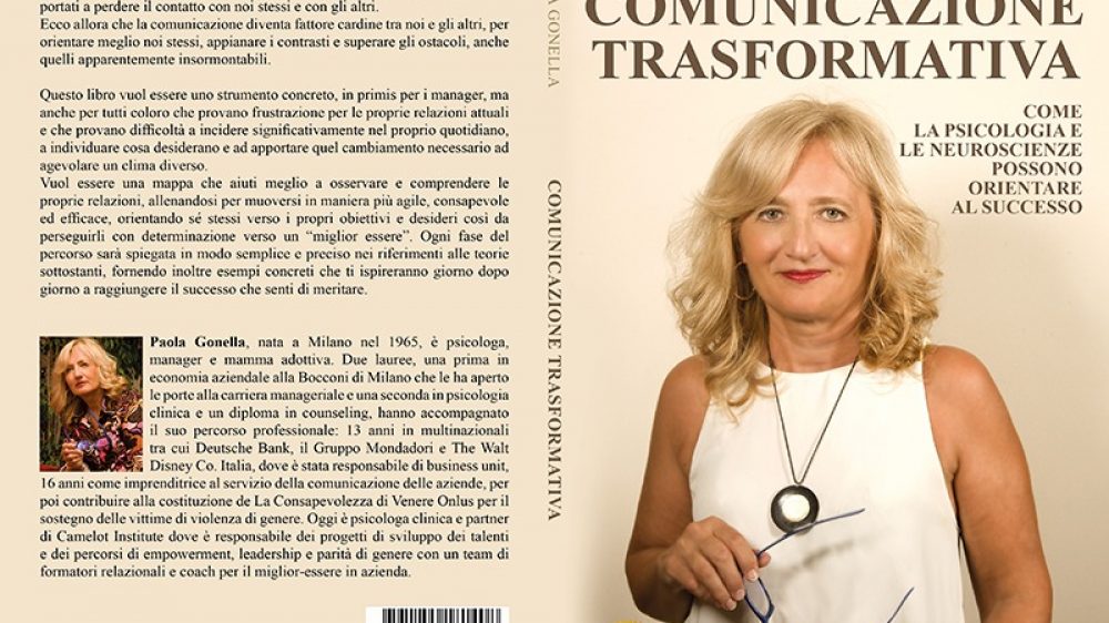 Paola Gonella: Bestseller “Comunicazione Trasformativa”, il libro su come imparare a relazionarsi in maniera efficace