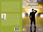 Gian Franco Grassi: Bestseller “Il Genio Nella Pancia”, il libro su come valorizzare al meglio la propria esistenza attraverso il Genio interiore