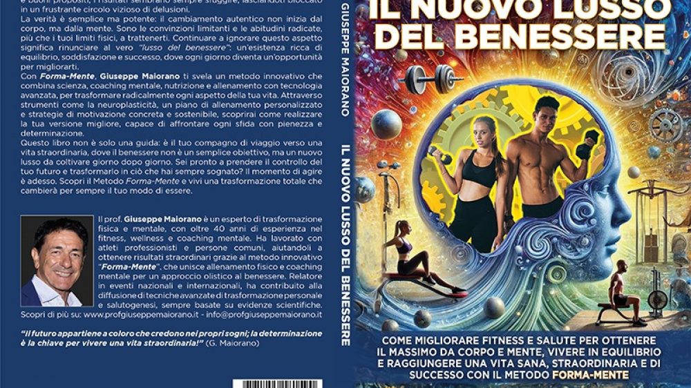 Prof. Giuseppe Maiorano: Bestseller “Il Nuovo Lusso Del Benessere”, il libro su come raggiungere uno stile di vita caratterizzato dal benessere psicofisico