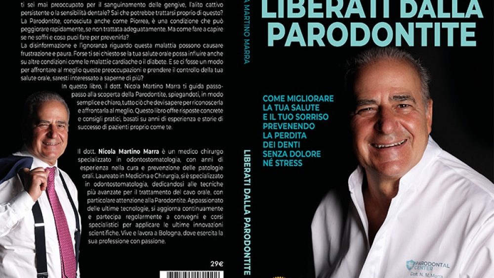 Nicola Martino Marra: Bestseller “Liberati Dalla Parodontite”, il libro su come risolvere definitivamente il problema della Piorrea