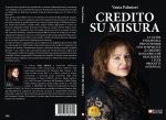 Vania Palmieri: Bestseller “Credito Su Misura”, il libro su come accedere al credito bancario attraverso una visione chiara del funzionamento dell’intero sistema