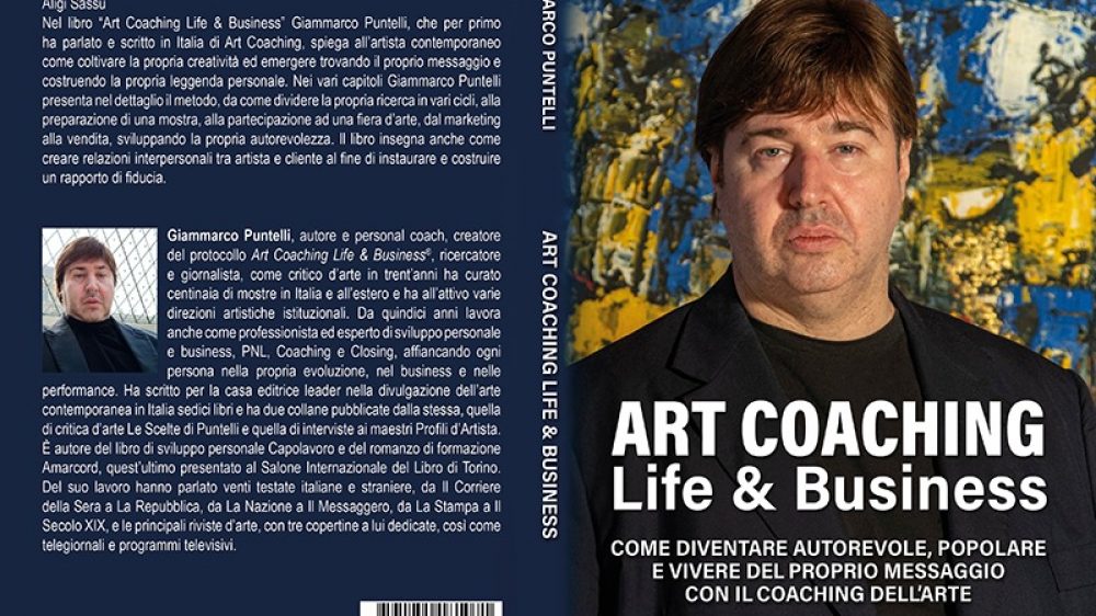 Giammarco Puntelli: Bestseller “Art Coaching Life &#038; Business”, il libro su come emergere trovando il proprio messaggio e costruendo la propria leggenda personale