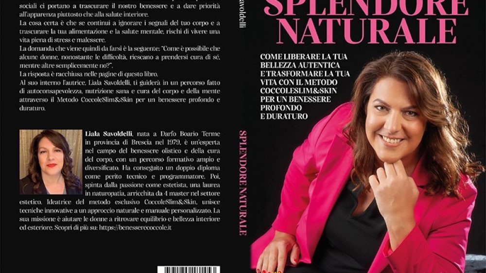 Liala Savoldelli: Bestseller “Splendore Naturale”, il libro su come valorizzare il proprio benessere personale