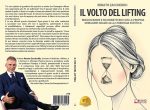 Renato Zaccheddu: Bestseller “Il Volto Del Lifting”, il libro su come a chirurgia estetica del ringiovanimento facciale può aiutare a riscrivere i segni dell’età senza tradire l’unicità del proprio volto