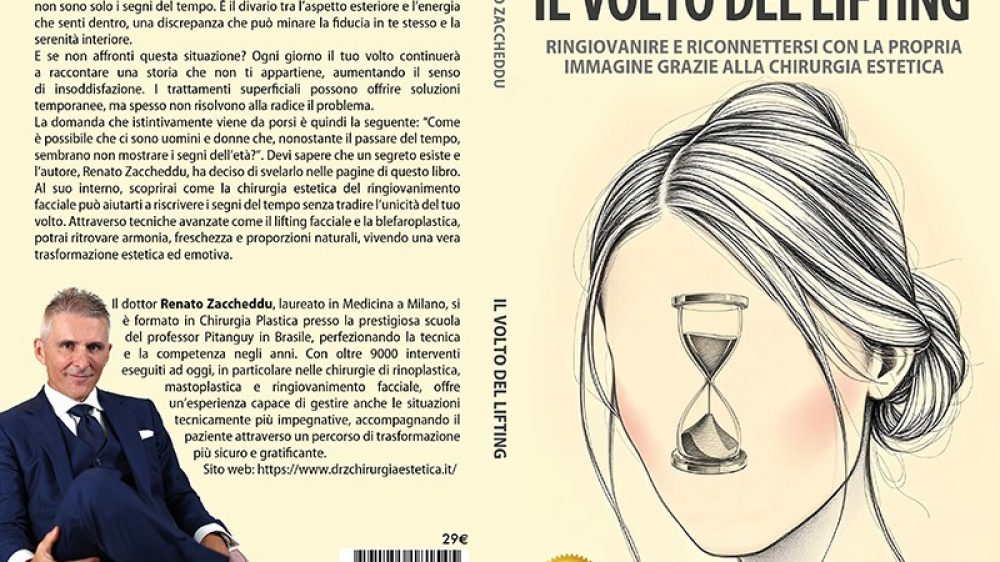 Renato Zaccheddu: Bestseller “Il Volto Del Lifting”, il libro su come a chirurgia estetica del ringiovanimento facciale può aiutare a riscrivere i segni dell’età senza tradire l’unicità del proprio volto