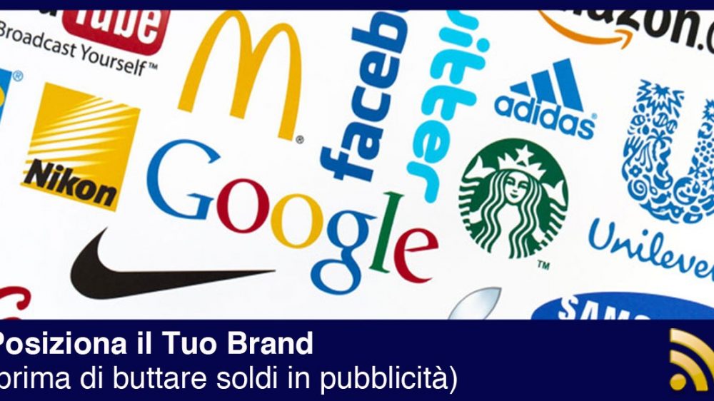 Posiziona il tuo Brand prima di buttare soldi in pubblicità